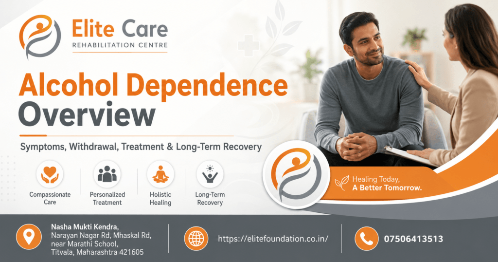 Alcohol Dependence Explained: Symptoms, Withdrawal, Treatment and Long-Term Recovery